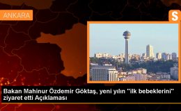 Aile ve Sosyal Hizmetler Bakanı Yeni Yılın İlk Bebeklerini Ziyaret Etti