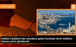 İstiklal Caddesi’ndeki Terör Davası Yarın Görülecek